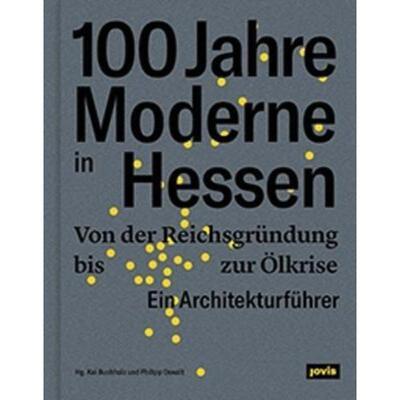 预订【德语】 100 Jahre Moderne in Hessen:Von der Reichsgründung bis zur Ölkrise. Ein Architekturführer