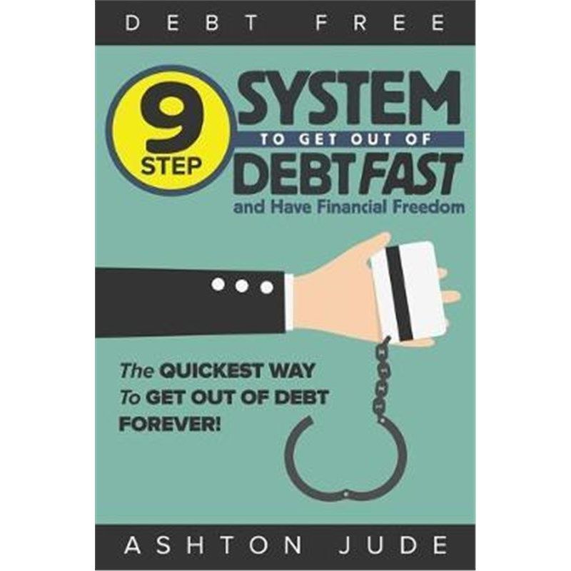 预订Debt-Free:9 Step System to Get Out of Debt Fast and Have Financial Freedom: The Quickest Way to Get Out of Debt Fore