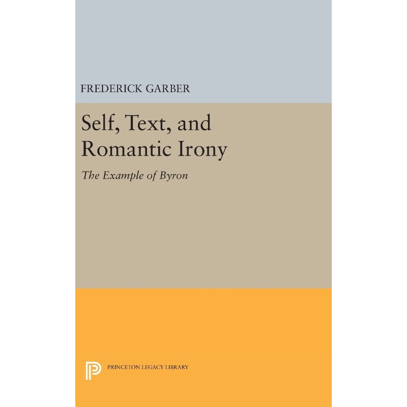 按需印刷不退不换Self, Text, and Romantic Irony[9780691630267]