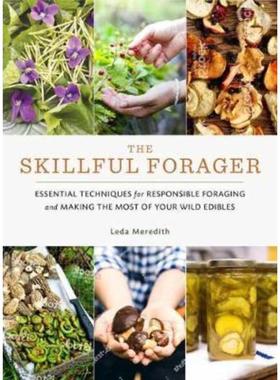 预订Skillful Forager:Essential Techniques for Responsible Foraging and Making the Most of Your Wild Edibles