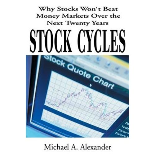 按需印刷Stock Cycles:Why Stocks Won't Beat Money Markets Over the Next Twenty Years[9780595132423]