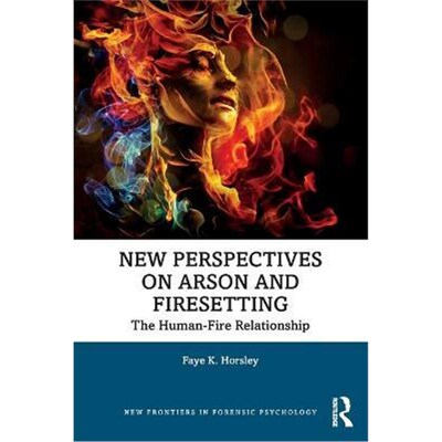 按需印刷New Perspectives on Arson and Firesetting:The Human-Fire Relationship[9780367407094]