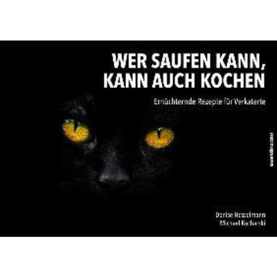 预订不退不换德语 Wer saufen kann, kann auch kochen:Ernüchternde Rezepte für Verkaterte