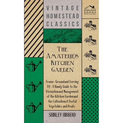 按需印刷The Amateur's Kitchen Garden - Frame-Ground And Forcing Pit[9781444642995]
