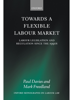 按需印刷Towards a Flexible Labour Market:Labour Legislation and Regulation since the 1990s[9780199217885]