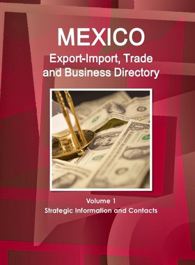 按需印刷不退不换Mexico Export-Import, Trade and Business Directory Volume 1 Strategic Information and Contacts[978132981