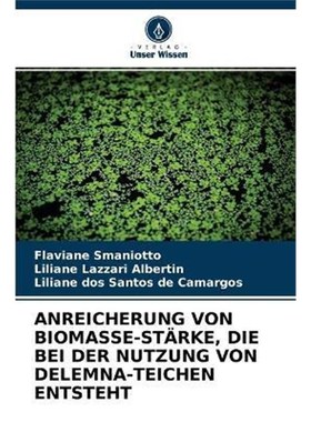 预订【德语】 ANREICHERUNG VON BIOMASSE-ST?RKE, DIE BEI DER NUTZUNG VON DELEMNA-TEICHEN ENTSTEHT:ST?RKE-ANREICHERUNG IN D