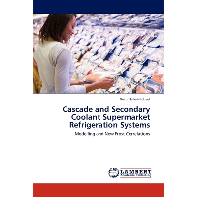 按需印刷Cascade and Secondary Coolant Supermarket Refrigeration Systems[9783845437163]
