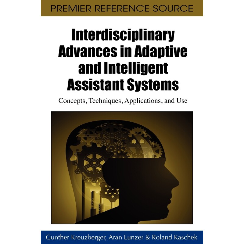 按需印刷不退不换Interdisciplinary Advances in Adaptive and Intelligent Assistant Systems[9781615208517]