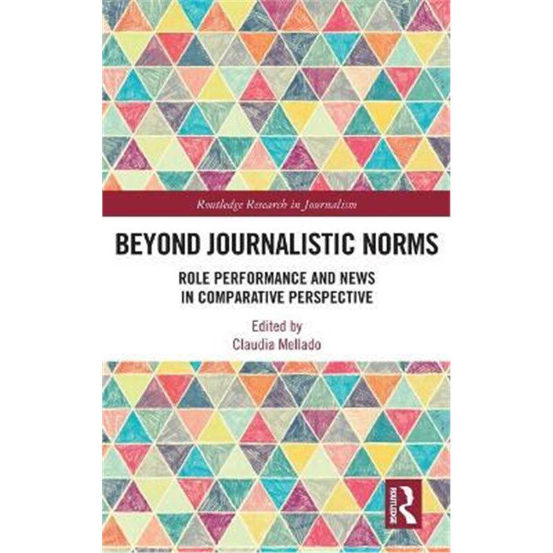 按需印刷不退不换Beyond Journalistic Norms:Role Performance and News in Comparative Perspective[9781138388499]