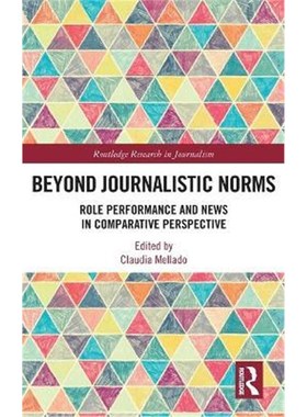 按需印刷Beyond Journalistic Norms:Role Performance and News in Comparative Perspective[9781138388499]