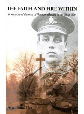 预订The Faith and Fire within:In Memory of the Men of Hexham Who Fell in the Great War