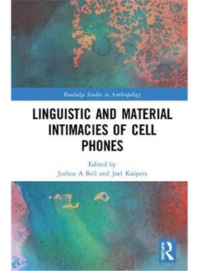 按需印刷不退不换Linguistic and Material Intimacies of Cell Phones[9781138229679]