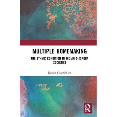按需印刷Multiple Homemaking:The Ethnic Condition in Indian Diaspora Societies[9780367432546]