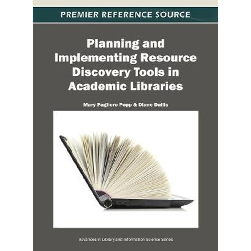 按需印刷不退不换Planning and Implementing Resource Discovery Tools in Academic Libraries[9781466618213]