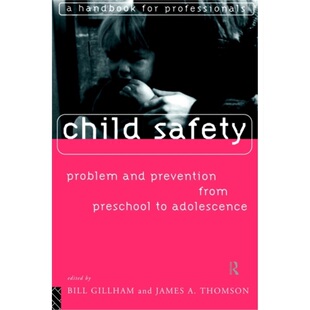 预订Child Safety: Problem and Prevention from Pre-School to Adolescence[9780415124775]