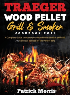 按需印刷Traeger Wood Pellet Grill and Smoker Cookbook 2021[9781801886024]