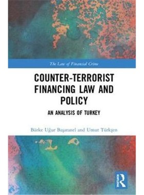 按需印刷Counter-Terrorist Financing Law and Policy:An analysis of Turkey[9781138592636]
