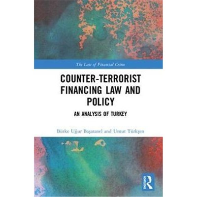 按需印刷Counter-Terrorist Financing Law and Policy:An analysis of Turkey[9781138592636]