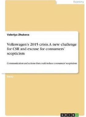 按需印刷Volkswagen's 2015 crisis. A new challenge for CSR and excuse for consumers' scepticism[9783668375789]