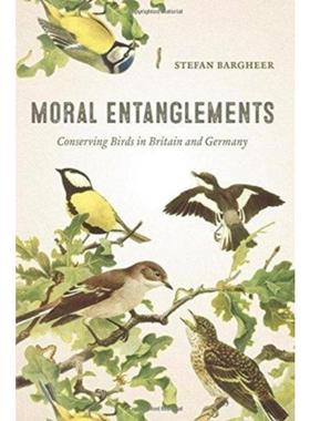 预订Moral Entanglements:Conserving Birds in Britain and Germany