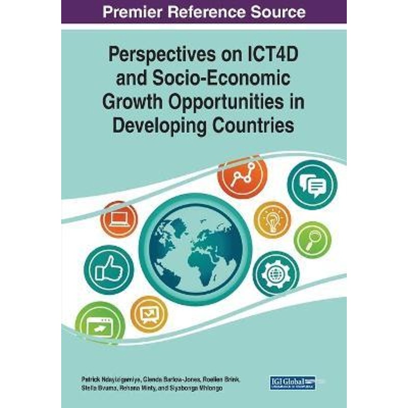 按需印刷不退不换Perspectives on ICT4D and Socio-Economic Growth Opportunities in Developing Countries[9781799829843]