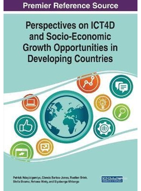 按需印刷不退不换Perspectives on ICT4D and Socio-Economic Growth Opportunities in Developing Countries[9781799829843]