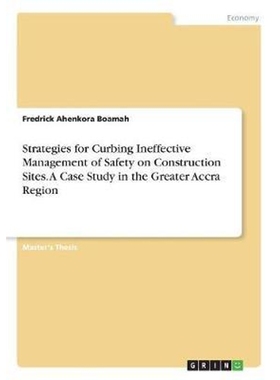 预订Strategies for Curbing Ineffective Management of Safety on Construction Sites. A Case Study in the G