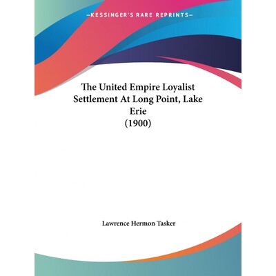 按需印刷The United Empire Loyalist Settlement At Long Point, Lake Erie (1900)[9781437332889]