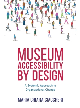 按需印刷Museum Accessibility by Design:A Systemic Approach to Organizational Change[9781538156032]