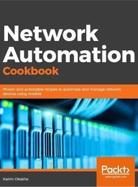 预订Network Automation Cookbook:Proven and actionable recipes to automate and manage network devices using Ansible
