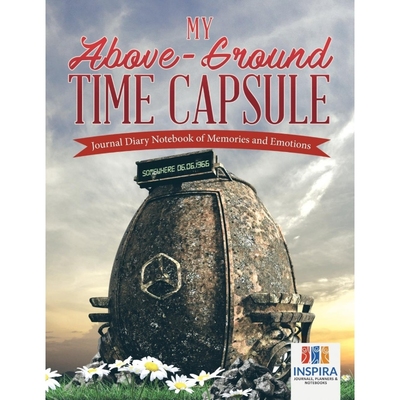 按需印刷My Above-Ground Time Capsule | Journal Diary Notebook of Memories and Emotions[9781645212485]