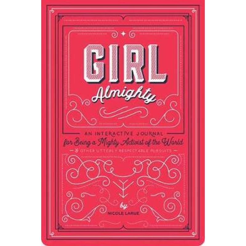 预订Girl Almighty:An Interactive Journal for Being a Mighty Activist of the World and Other Utterly Respectable Pursuits