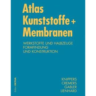 预订不退不换德语 Atlas Kunststoffe + Membranen:Werkstoffe und Halbzeuge, Formfindung und Konstruktion
