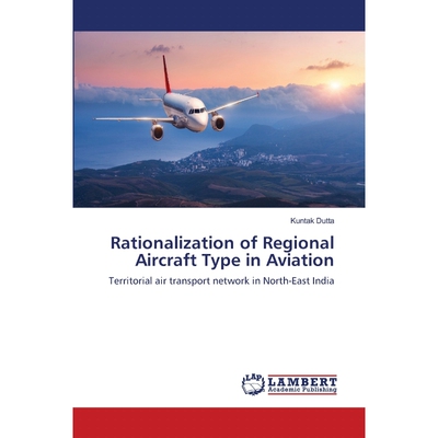 按需印刷Rationalization of Regional Aircraft Type in Aviation[9786202803144]