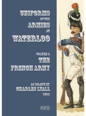 预订Costumes of the Armies engaged at Waterloo:Volume 4: French Army