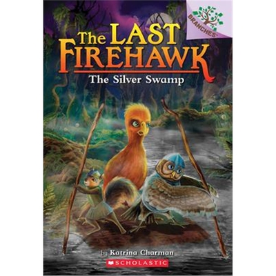 学乐大树系列The Silver Swamp: A Branches Book (The Last Firehawk #8)