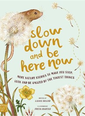 预订不退不换  Slow Down and Be Here Now:More Nature Stories to Make You Stop,   耐心 发现生活中美好的事情
