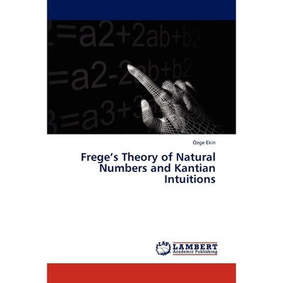 按需印刷Frege's Theory of Natural Numbers and Kantian Intuitions[9783847328599]