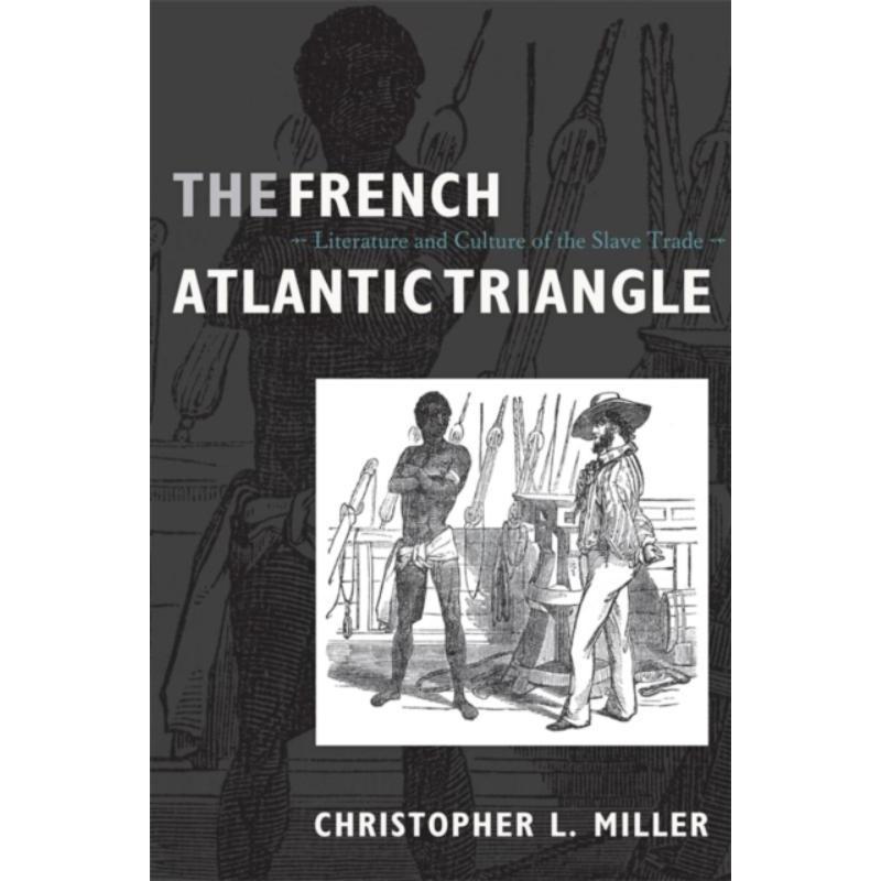 预订The French Atlantic Triangle:Literature and Culture of the Slave Trade 书籍/杂志/报纸 文学小说类原版书 原图主图