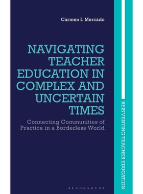 按需印刷不退不换Navigating Teacher Education in Complex and Uncertain Times[9781350069077]