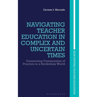 按需印刷Navigating Teacher Education in Complex and Uncertain Times[9781350069077]