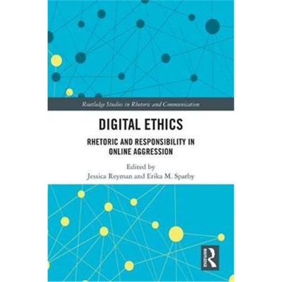 按需印刷不退不换图书Digital Ethics:Rhetoric and Responsibility in Online Aggression[9780367217952]