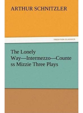 按需印刷不退不换The Lonely Way-Intermezzo-Countess Mizzie Three Plays[9783847224297]