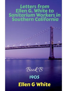 按需印刷Letters from Ellen G. White to Sanitarium Workers in Southern California-Book B (1905)[9781639041237]