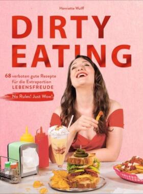 预订【德语】 Dirty Eating:68 verboten gute Rezepte für die Extraportion Lebensfreude.