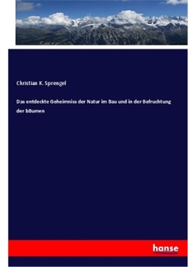 预订【德语】Das entdeckte Geheimniss der Natur im Bau und in der Befruchtung der bBumen[9783348025812]