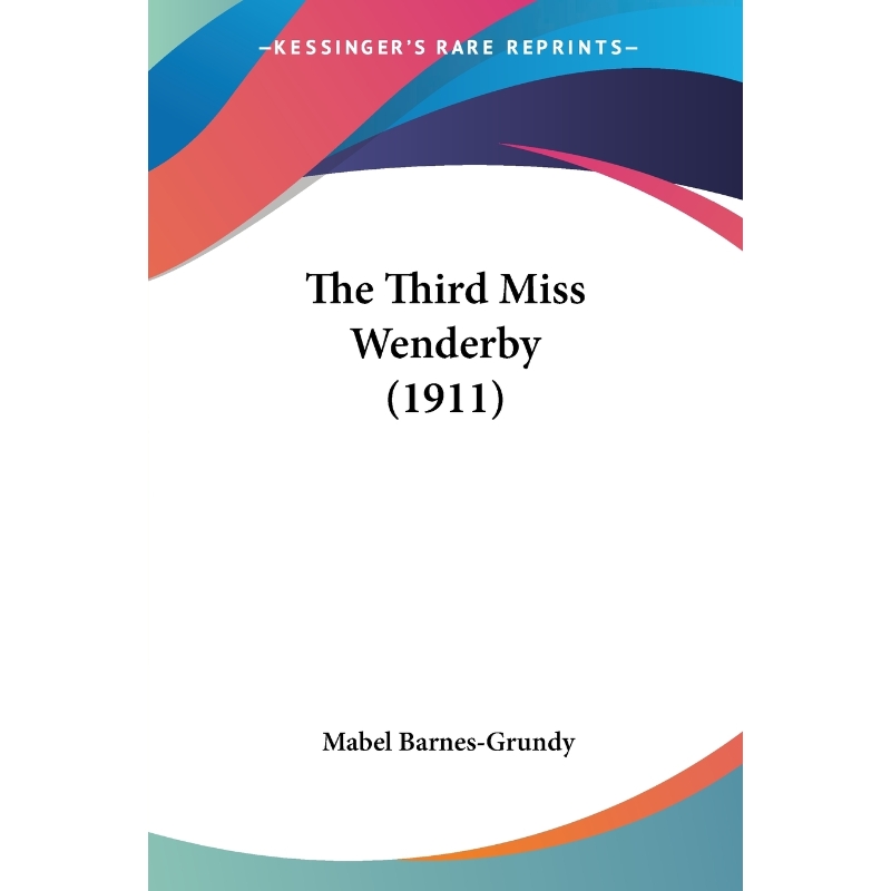 按需印刷The Third Miss Wenderby(1911)[9781120205940]-封面