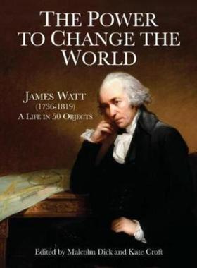 预订The Power to Change the World:James Watt (1736-1819) - A Life in 50 Objects