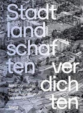 预订【德语】 Stadtlandschaften verdichten:Strategien zur Erneuerung des baukulturellen Erbes der Nachkriegszeit